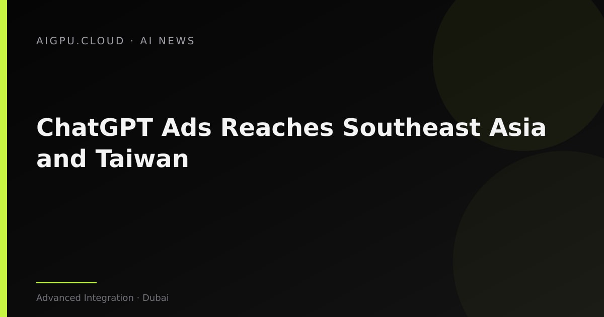Illustrated global network highlighting Southeast Asia and Taiwan for ChatGPT Ads expansion