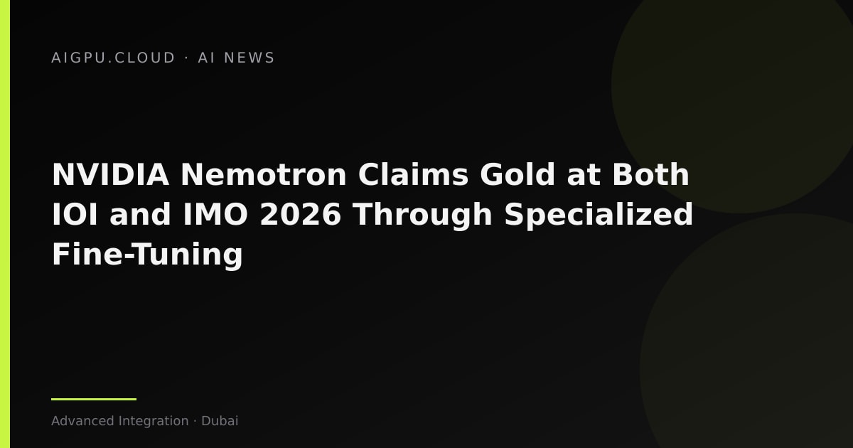 NVIDIA Nemotron 3 model architecture diagram showing specialization pipeline for IOI and IMO 2026 gold results