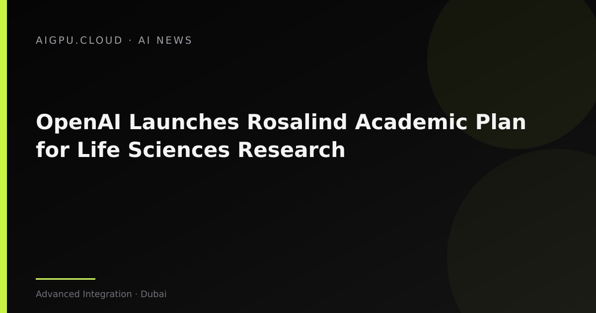 OpenAI Rosalind Academic Plan announcement for life sciences research